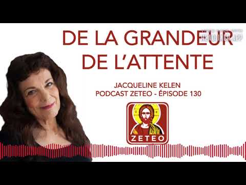 Zeteo #130 : Jacqueline Kelen : La grandeur de l'attente