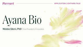 Ayana Bio's Application Lightning Talk with Weslee Glenn, PhD, VP of Innovation