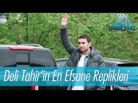 Deli Tahir'in en efsane replikleri - Sen Anlat Karadeniz