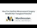 How Can Hairline Advancement Surgery Benefit Hair Transplant Patients?
