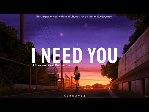 I Need You Alternative Versions Emotional Chill Edm Cinematic Future Bass Aerwavez Music I Need You Alternative Versions Emotional Chill Edm Cinematic Future Bass Aerwavez Music