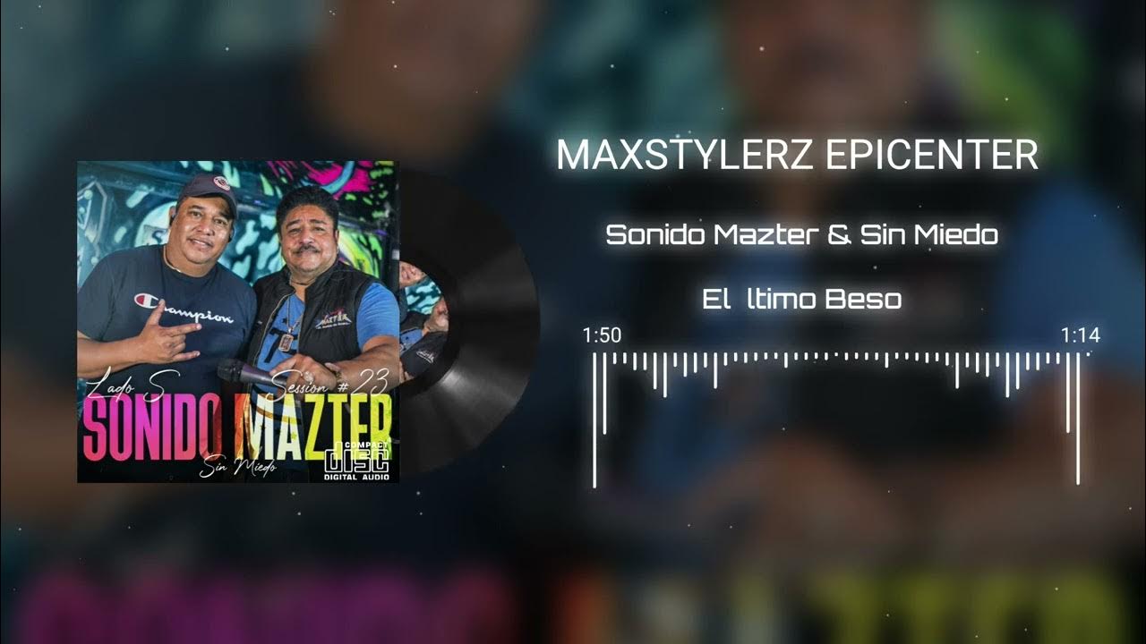 Sonido Mazter- El Último Beso ((((EPICENTER)))) Sonido Mazter- El Último Beso ((((EPICENTER))))