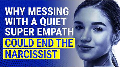 Messing with the Quiet Super Empath = The Narcissist