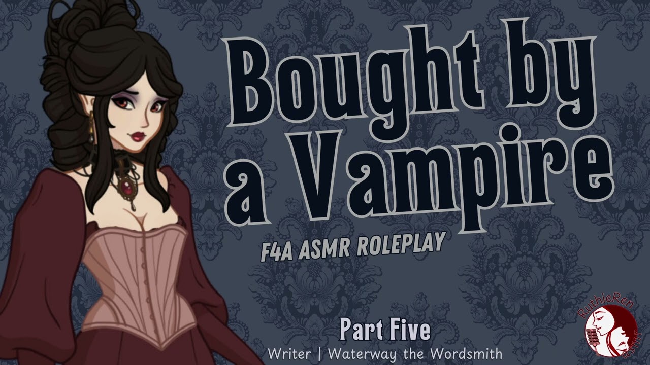 Bought by A Vampire Pt 5 (F4A) | {ASMR Roleplay} {Confession of Love} {Vulnerable, Romantic}