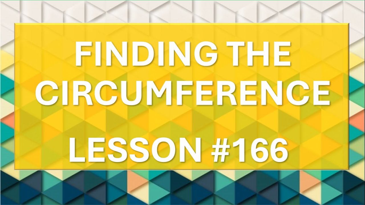 FINDING THE CIRCUMFERENCE LESSON 