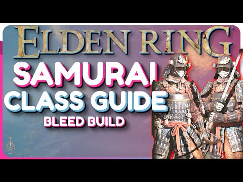 Elden Ring Samurai Class Guide - Bleed Build Guide