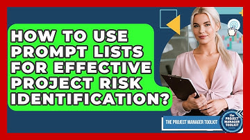 How To Use Prompt Lists For Effective Project Risk Identification? - The Project Manager Toolkit