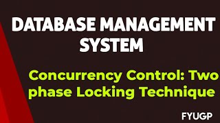 Introduction to Concurrency Control: Two phase Locking Technique Database management system fyugp 
