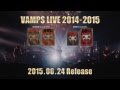 VAMPS「VAMPS LIVE 2014-2015」Teaser