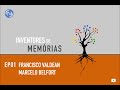 Inventores de memrias 01  marcelo belfort e francisco valdean