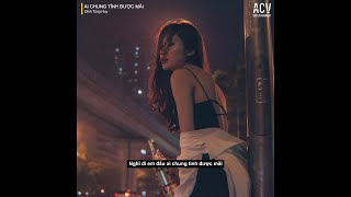 Ai Chung Tình Được Mãi (Lofi Ver.) - Đinh Tùng Huy | Nhiều Khi Muốn Một Mình Nhưng Sợ Cô Đơn