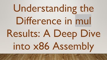 Understanding the Difference in mul Results: A Deep Dive into x86 Assembly