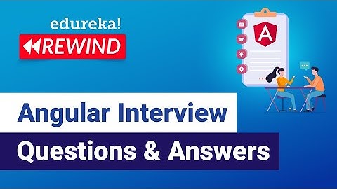 Angular Interview Questions and Answers  | Angular 8 Interview Preparation  | Edureka Rewind - 2