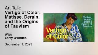 Art Talk - Vertigo of Color: Matisse, Derain, and the Origins of Fauvism