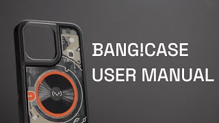 BANG!CASE USER MANUAL - Unleash the Potential of Your iPhone