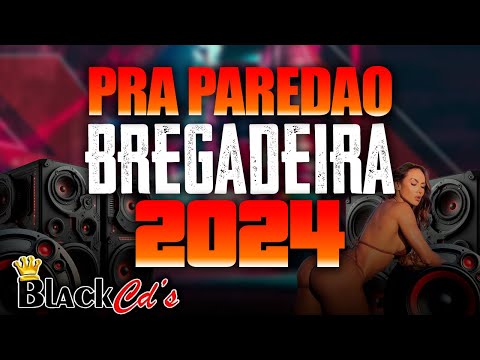 BREGADEIRA PRA PAREDÃO 2024 - REPERTÓRIO NOVO COM GRAVE ALTERADOS BLACK CDS