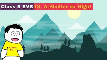 Class 5 Evs chapter 13 - A Shelter so High! | CBSE Class 5 Evs | A Shelter so High