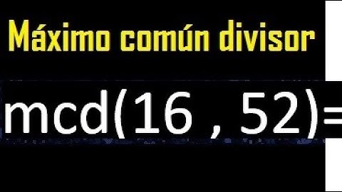 mcd 16 y 52 , maximo comun divisor , como se halla , ejemplos