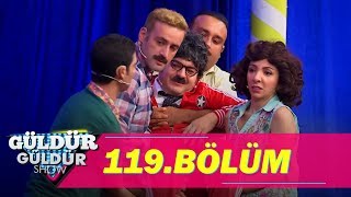 Güldür Güldür Show 119.Bölüm (Tek Parça Full HD)