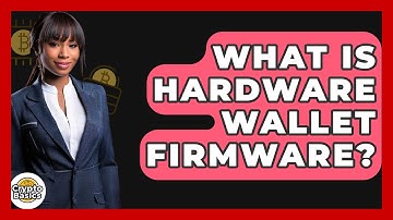 What Is Hardware Wallet Firmware? - CryptoBasics360.com