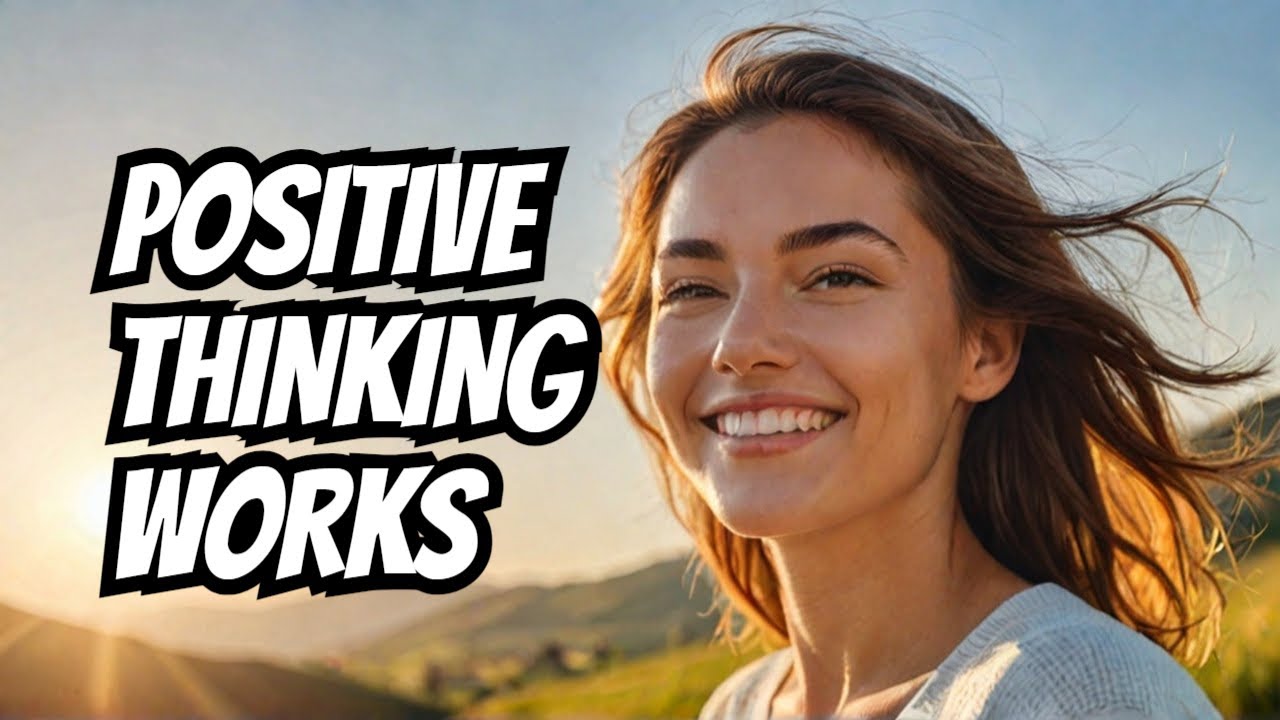 How Positive Thinking Can Change Your Life Forever - YouTube