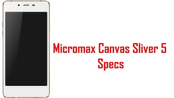 Micromax Canvas Sliver 5 Specs & Features