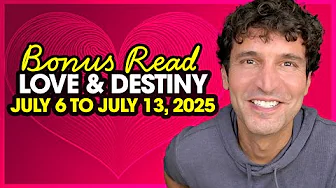 Bonus Reading: Love & Destiny (Week of July 6th)