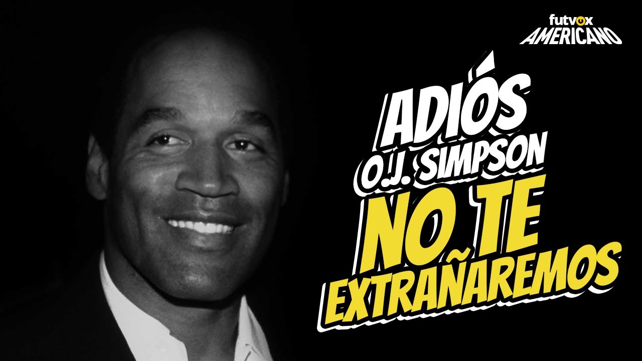¡Adiós O.J. Simpson! No te extrañaremos | futvox Americano (EN VIVO ...