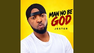 Man no be God
