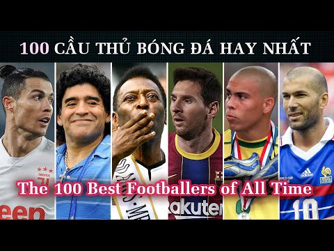 Video Top 100 cầu thủ bóng đá hay nhất mọi thời đại ● The... - youtube