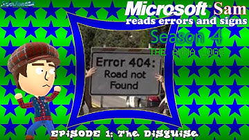 Microsoft Sam reads errors and signs (S4E1.1): The Disguise