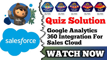 Google Analytics 360 Integration for Sales Cloud | Salesforce Trailhead | Quiz Solution