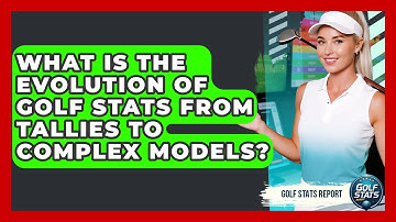 What Is The Evolution Of Golf Stats From Tallies To Complex Models? - Golf Stats Report