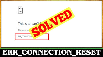 [SOLVED] Error Code ERR_CONNECTION_RESET Problem Issue
