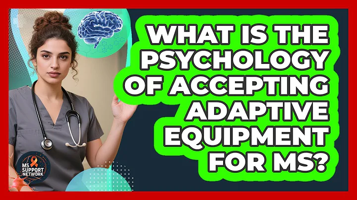 What Is The Psychology Of Accepting Adaptive Equipment For MS? - MS Support Network