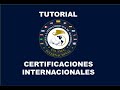 TUTORIAL CERTIFICACIONES INTERNACIONALES