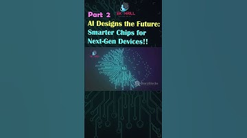 AI Designs the Future: Smarter Chips for Next-Gen Devices! AI-Powered Chip Design! PART 2 #trending