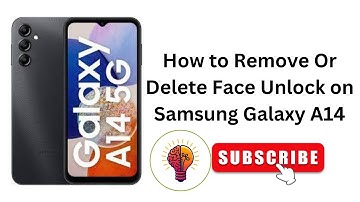 How to Remove Or Delete Face Unlock on Samsung Galaxy A14 / A14 5G