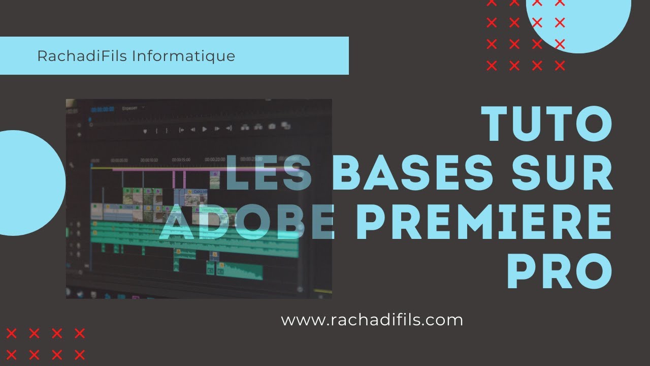 LES BASES SUR ADOBE PREMIERE PRO DE A à Z - YouTube