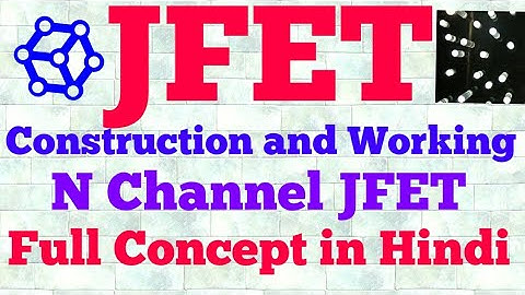 jfet (construction and working) | hindi