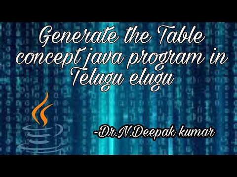 Generate the Table concept java program in Telugu//Easy 2 understand to Us//