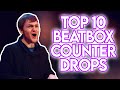 TOP 10 Beatbox Counter Drops!