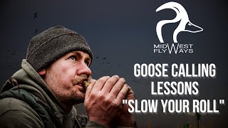 Goose Calling Lessons | Slow Your Roll