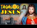 Peaceful Morning Tagalog Jesus Christian Songs Nonstop - Joyful Tagalog Worship Songs 2023