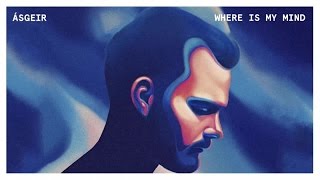 Video thumbnail of "Asgeir - Where Is My Mind? (Official Audio Stream)"