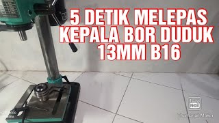 Cara melepas kepala bor pada bor duduk 13mm B16