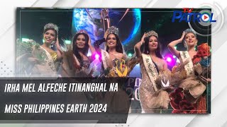 Irha Mel Alfeche itinanghal na Miss Philippines Earth 2024 | TV Patrol