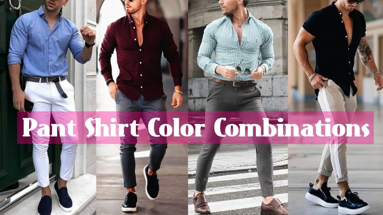 Pant Shirt Color Combination Ideas For Men 2021 || Best Matching Pant ...