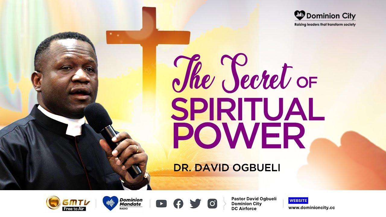 THE SECRET OF SPIRITUAL POWER || DR DAVID OGBUELI