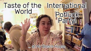 Taste of the World: International Potluck Party at My Boss's House!